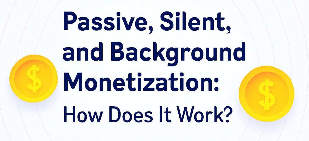 Infographic with the title 'Passive, Silent, and Background Monetization: How Does It Work?', featuring golden coins with dollar signs positioned on both sides, set against a light lavender background with concentric lines. The text is in bold dark blue font, emphasizing the monetization theme