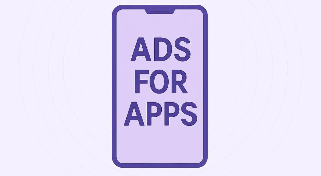 Minimalist illustration of a smartphone with the phrase "ADS FOR APPS" in bold purple letters on the screen, centered against a soft lavender background with concentric circle patterns.
