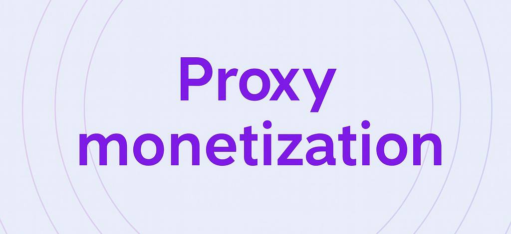 Stylized graphic with the phrase 'Proxy monetization' in bold purple text centered on a soft lavender background, surrounded by evenly spaced concentric circles.